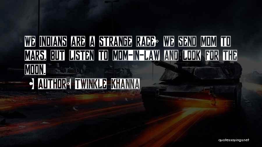 Twinkle Khanna Quotes: We Indians Are A Strange Race; We Send Mom To Mars, But Listen To Mom-in-law And Look For The Moon.