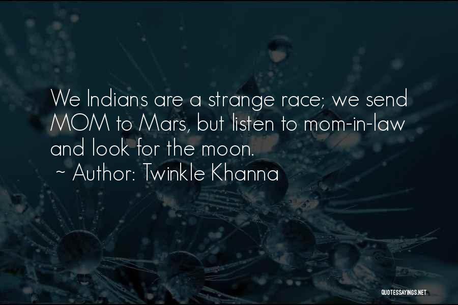 Twinkle Khanna Quotes: We Indians Are A Strange Race; We Send Mom To Mars, But Listen To Mom-in-law And Look For The Moon.