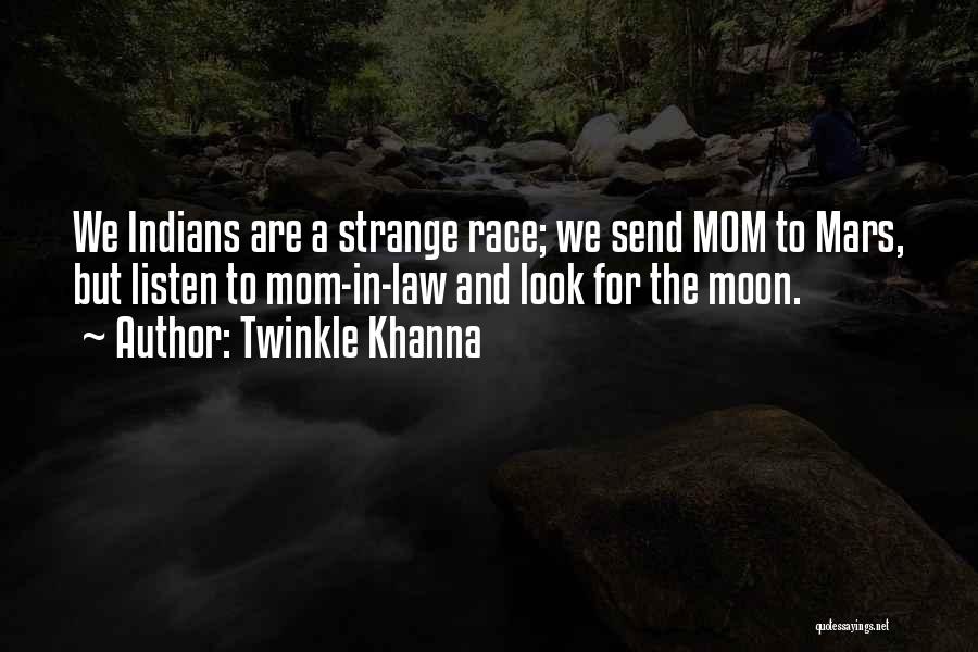 Twinkle Khanna Quotes: We Indians Are A Strange Race; We Send Mom To Mars, But Listen To Mom-in-law And Look For The Moon.