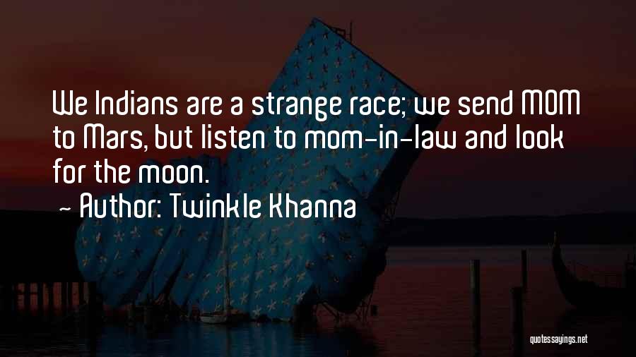 Twinkle Khanna Quotes: We Indians Are A Strange Race; We Send Mom To Mars, But Listen To Mom-in-law And Look For The Moon.