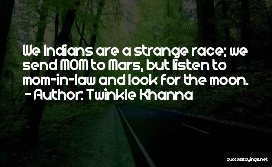 Twinkle Khanna Quotes: We Indians Are A Strange Race; We Send Mom To Mars, But Listen To Mom-in-law And Look For The Moon.