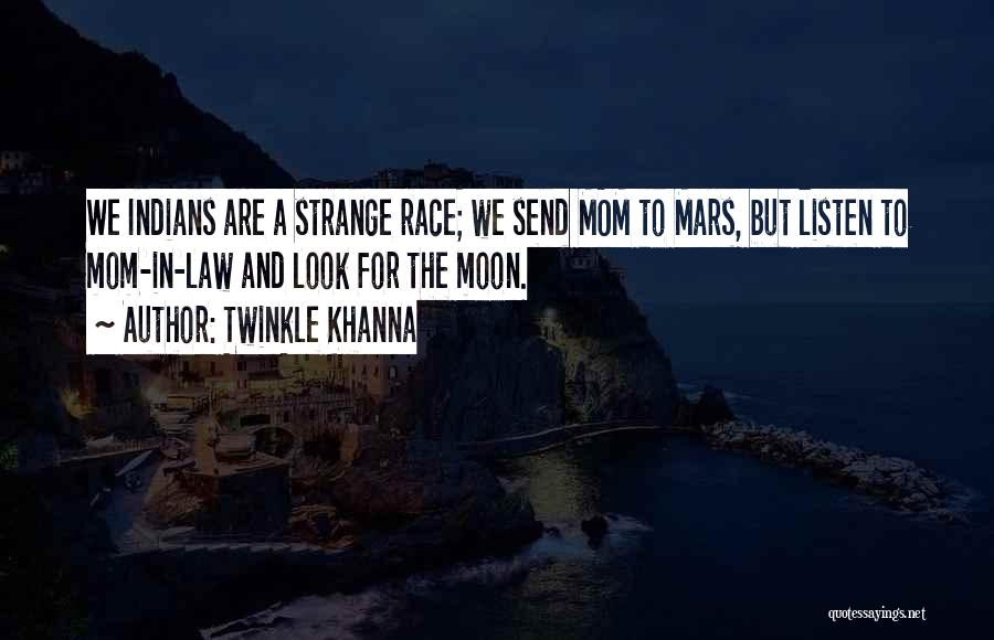 Twinkle Khanna Quotes: We Indians Are A Strange Race; We Send Mom To Mars, But Listen To Mom-in-law And Look For The Moon.