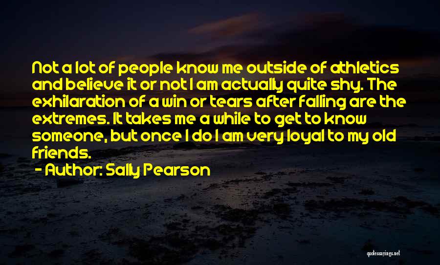 Sally Pearson Quotes: Not A Lot Of People Know Me Outside Of Athletics And Believe It Or Not I Am Actually Quite Shy.