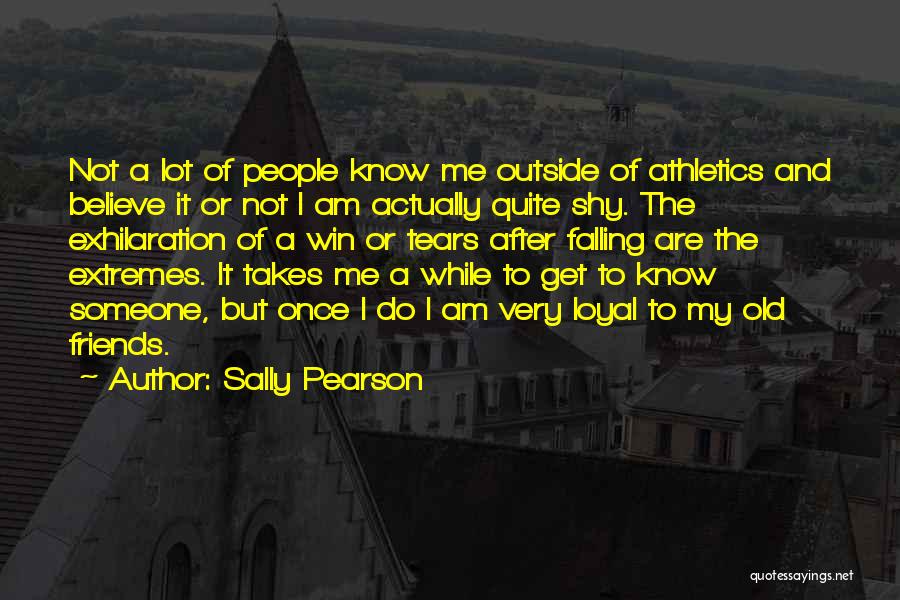 Sally Pearson Quotes: Not A Lot Of People Know Me Outside Of Athletics And Believe It Or Not I Am Actually Quite Shy.