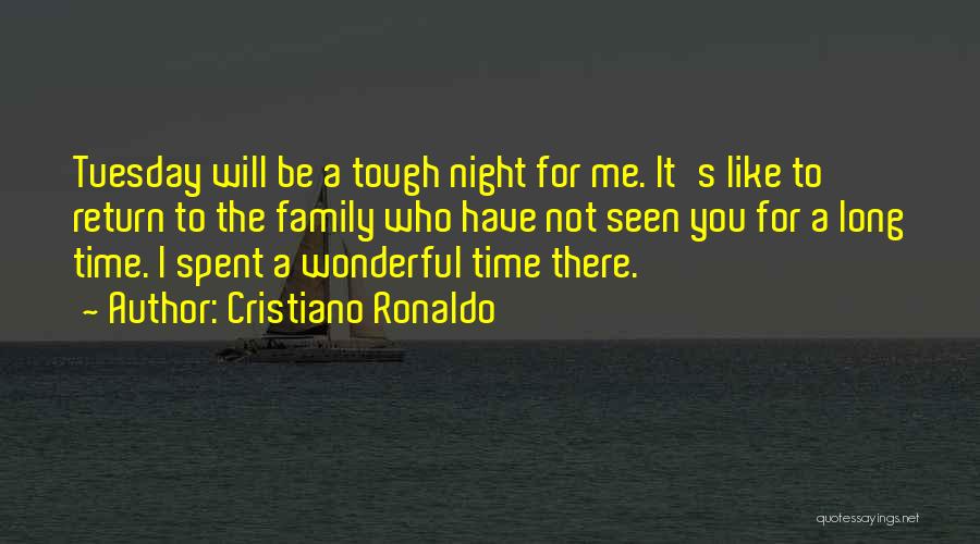 Cristiano Ronaldo Quotes: Tuesday Will Be A Tough Night For Me. It's Like To Return To The Family Who Have Not Seen You
