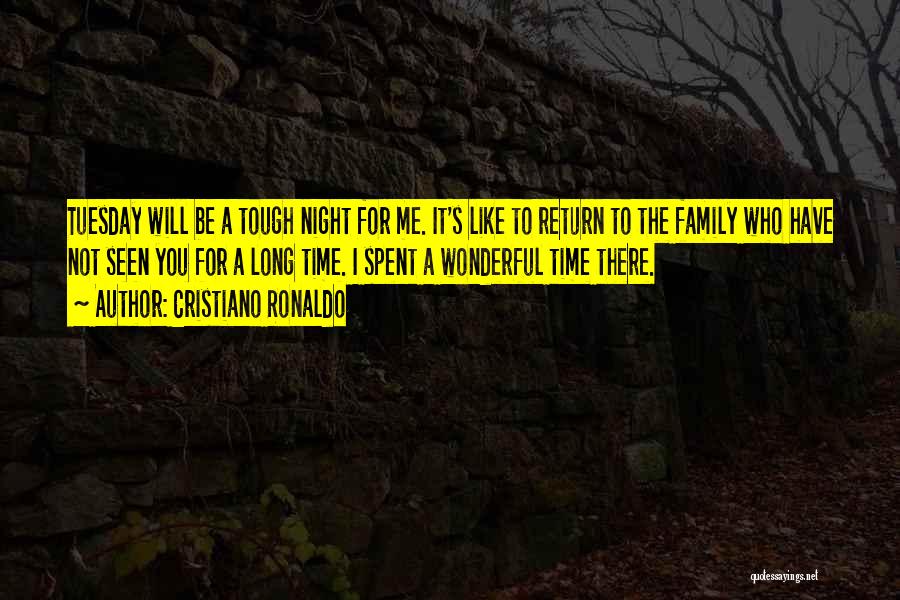 Cristiano Ronaldo Quotes: Tuesday Will Be A Tough Night For Me. It's Like To Return To The Family Who Have Not Seen You