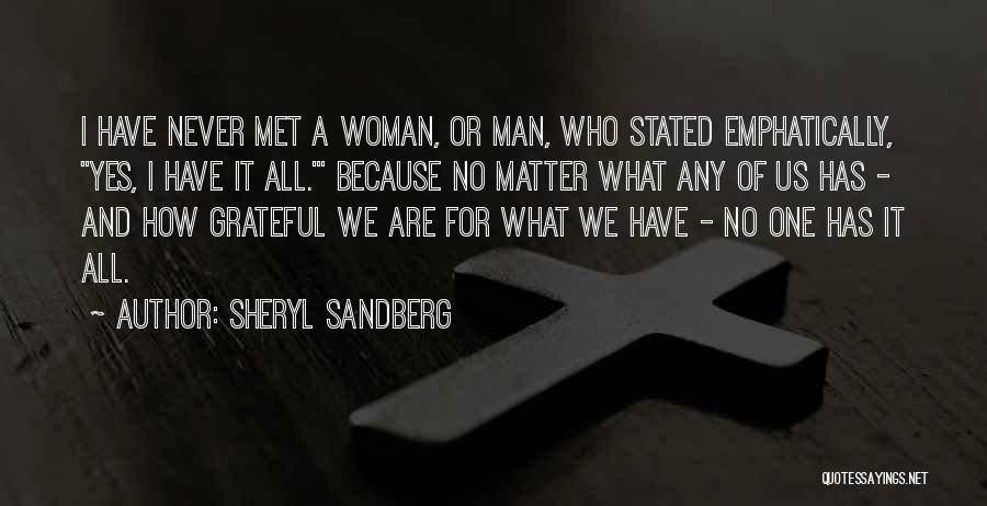 Sheryl Sandberg Quotes: I Have Never Met A Woman, Or Man, Who Stated Emphatically, Yes, I Have It All.' Because No Matter What