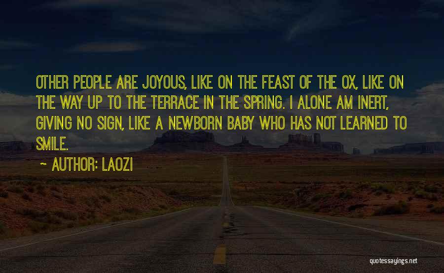 Laozi Quotes: Other People Are Joyous, Like On The Feast Of The Ox, Like On The Way Up To The Terrace In