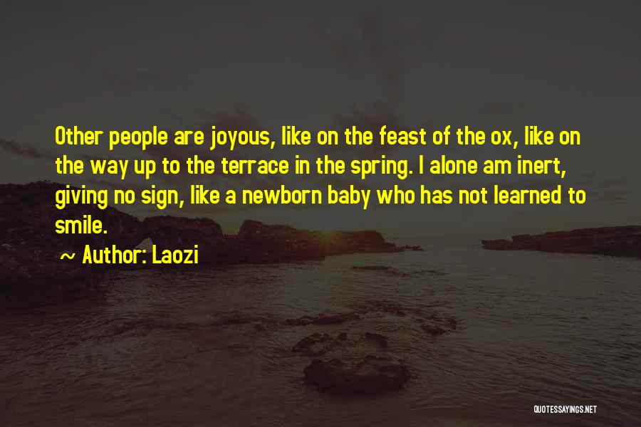 Laozi Quotes: Other People Are Joyous, Like On The Feast Of The Ox, Like On The Way Up To The Terrace In