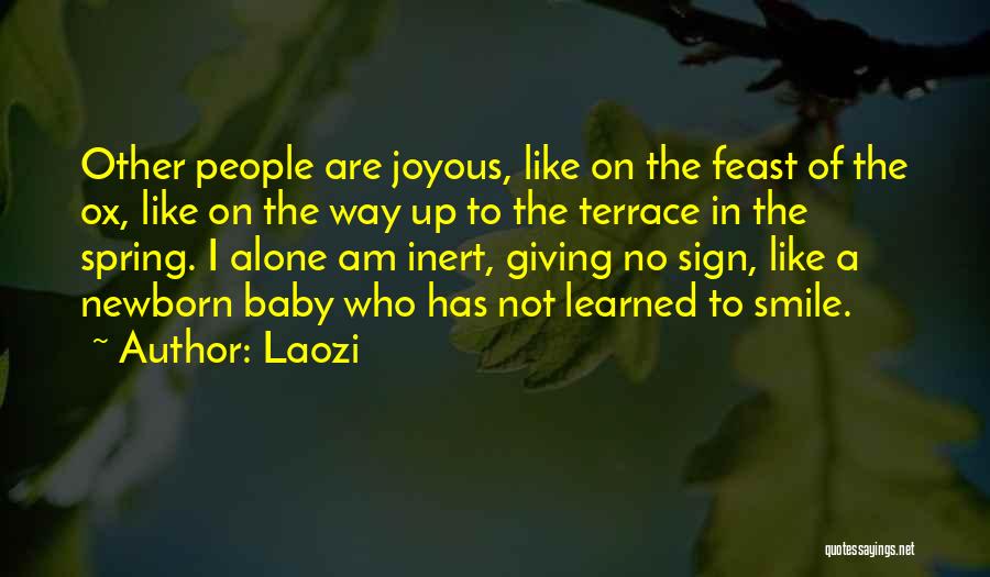 Laozi Quotes: Other People Are Joyous, Like On The Feast Of The Ox, Like On The Way Up To The Terrace In