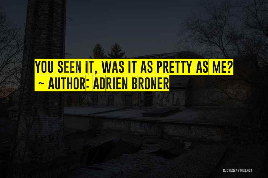 Adrien Broner Quotes: You Seen It, Was It As Pretty As Me?