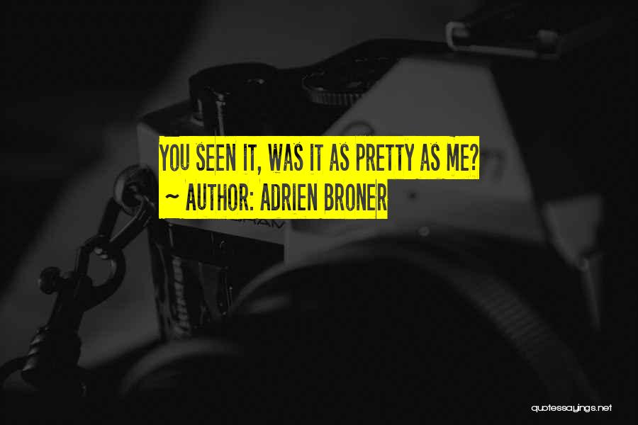 Adrien Broner Quotes: You Seen It, Was It As Pretty As Me?