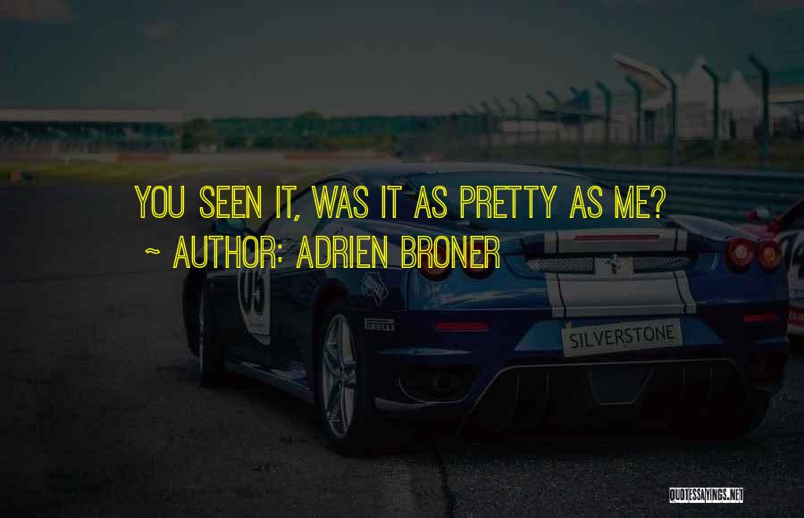 Adrien Broner Quotes: You Seen It, Was It As Pretty As Me?