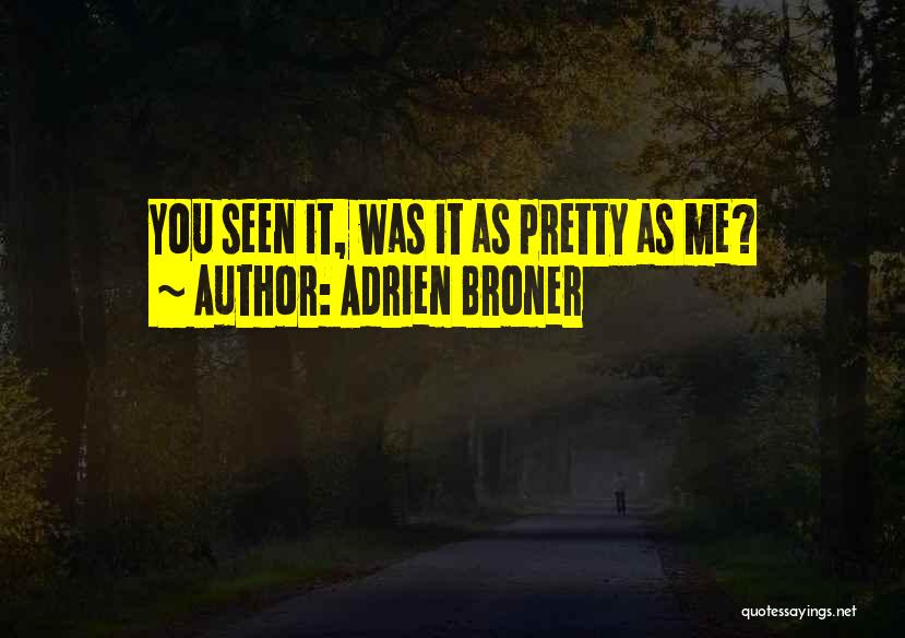 Adrien Broner Quotes: You Seen It, Was It As Pretty As Me?