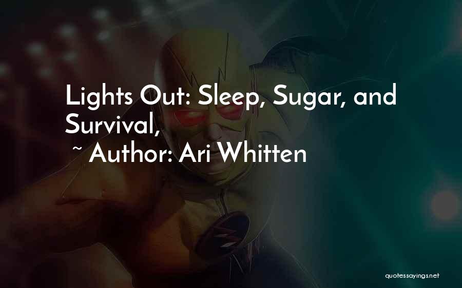 Ari Whitten Quotes: Lights Out: Sleep, Sugar, And Survival,