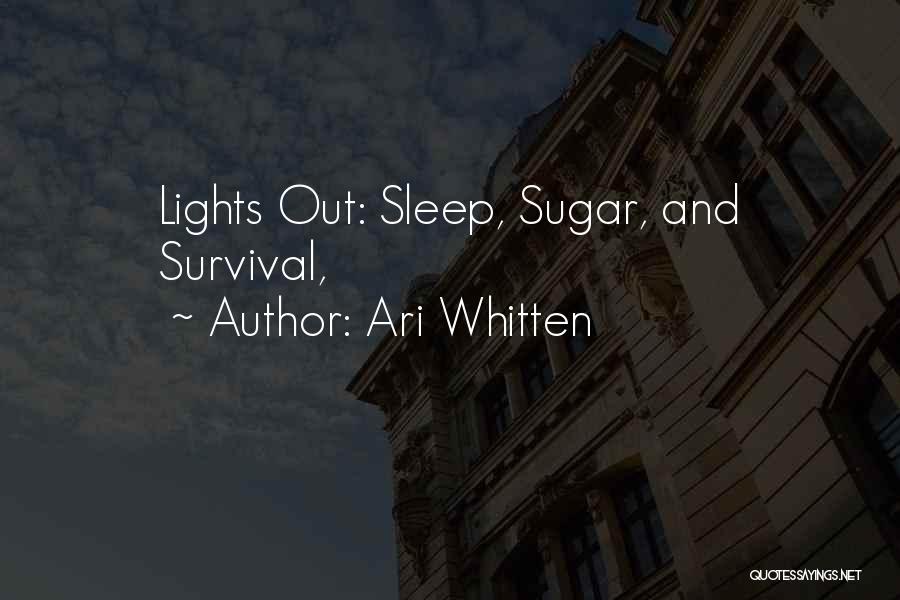 Ari Whitten Quotes: Lights Out: Sleep, Sugar, And Survival,