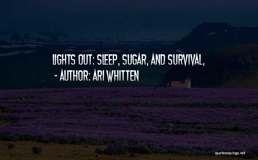 Ari Whitten Quotes: Lights Out: Sleep, Sugar, And Survival,