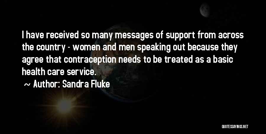 Sandra Fluke Quotes: I Have Received So Many Messages Of Support From Across The Country - Women And Men Speaking Out Because They