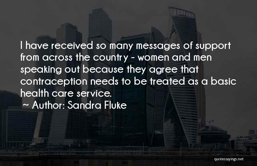 Sandra Fluke Quotes: I Have Received So Many Messages Of Support From Across The Country - Women And Men Speaking Out Because They