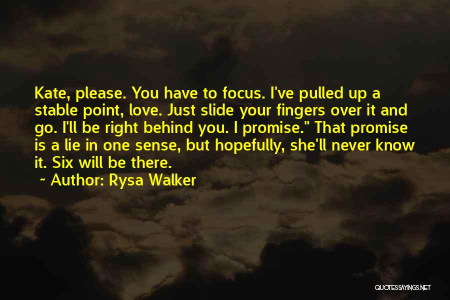 Rysa Walker Quotes: Kate, Please. You Have To Focus. I've Pulled Up A Stable Point, Love. Just Slide Your Fingers Over It And