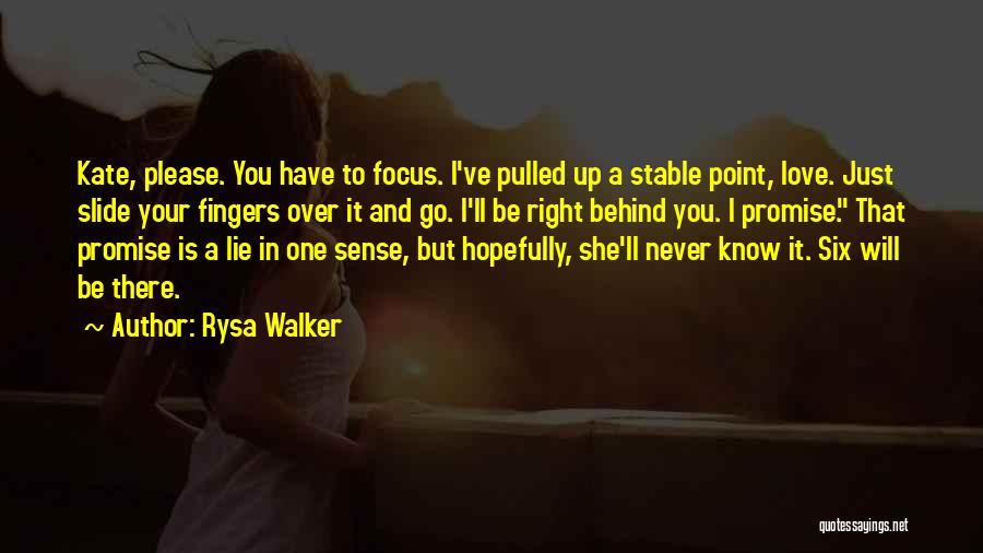 Rysa Walker Quotes: Kate, Please. You Have To Focus. I've Pulled Up A Stable Point, Love. Just Slide Your Fingers Over It And