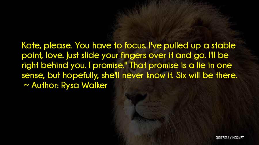 Rysa Walker Quotes: Kate, Please. You Have To Focus. I've Pulled Up A Stable Point, Love. Just Slide Your Fingers Over It And