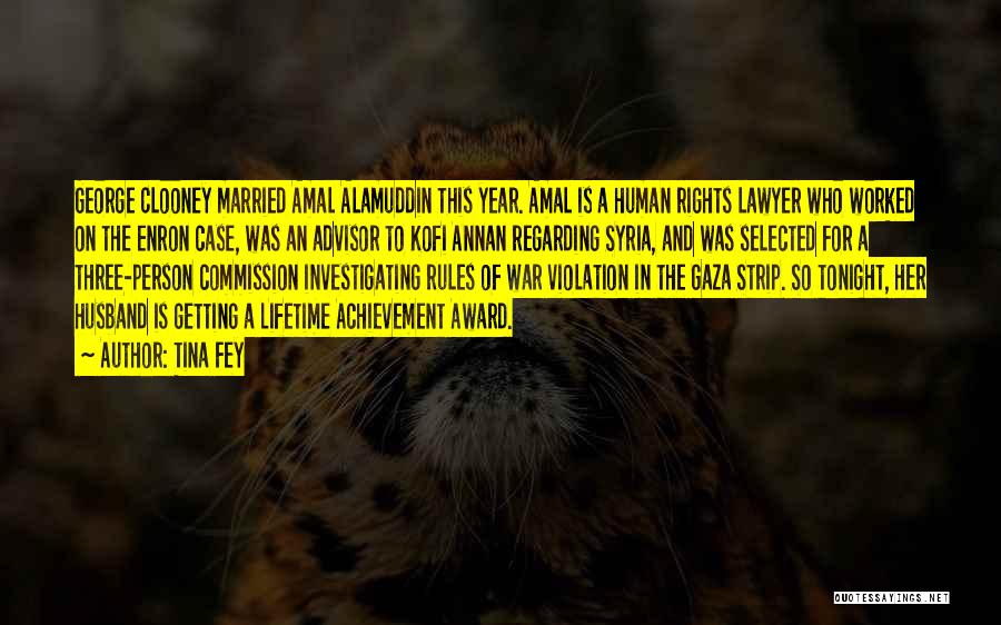 Tina Fey Quotes: George Clooney Married Amal Alamuddin This Year. Amal Is A Human Rights Lawyer Who Worked On The Enron Case, Was