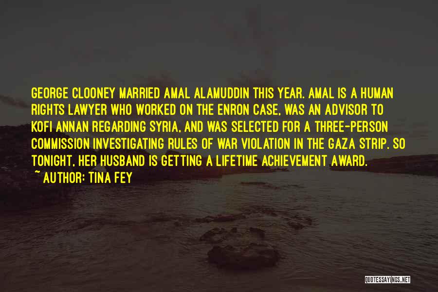 Tina Fey Quotes: George Clooney Married Amal Alamuddin This Year. Amal Is A Human Rights Lawyer Who Worked On The Enron Case, Was