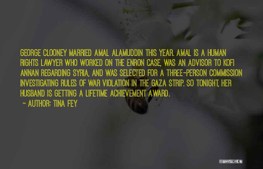 Tina Fey Quotes: George Clooney Married Amal Alamuddin This Year. Amal Is A Human Rights Lawyer Who Worked On The Enron Case, Was