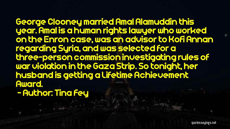 Tina Fey Quotes: George Clooney Married Amal Alamuddin This Year. Amal Is A Human Rights Lawyer Who Worked On The Enron Case, Was