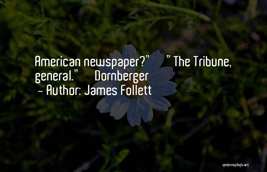 James Follett Quotes: American Newspaper? The Tribune, General. Dornberger