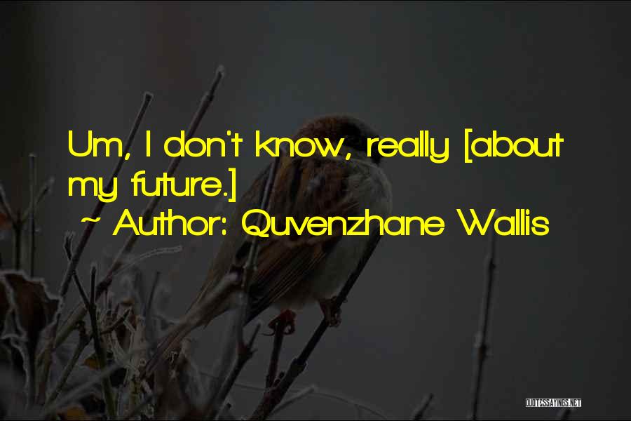Quvenzhane Wallis Quotes: Um, I Don't Know, Really [about My Future.]