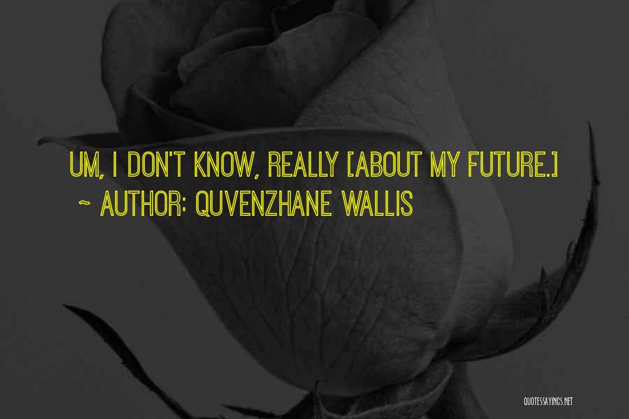 Quvenzhane Wallis Quotes: Um, I Don't Know, Really [about My Future.]