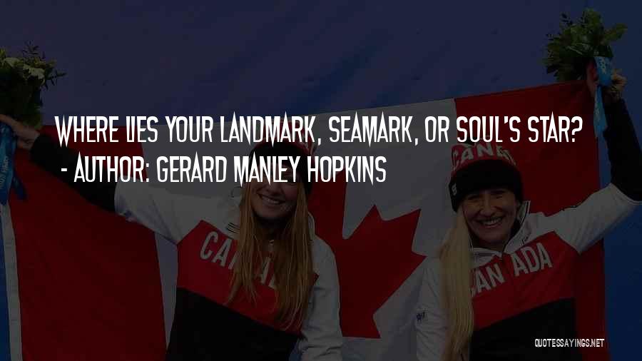 Gerard Manley Hopkins Quotes: Where Lies Your Landmark, Seamark, Or Soul's Star?