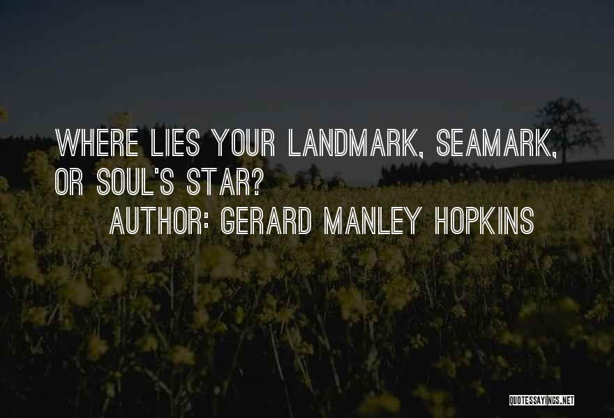 Gerard Manley Hopkins Quotes: Where Lies Your Landmark, Seamark, Or Soul's Star?