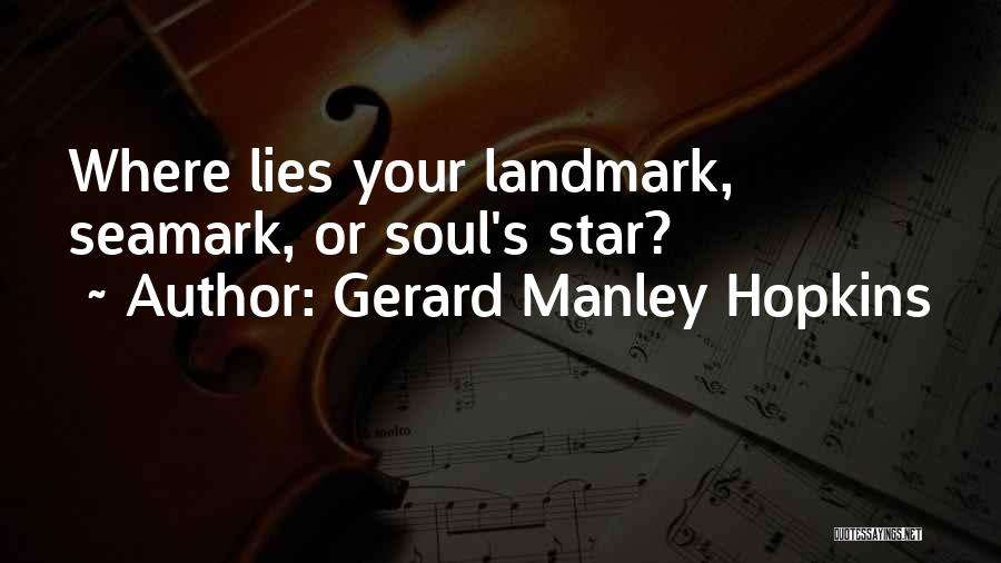 Gerard Manley Hopkins Quotes: Where Lies Your Landmark, Seamark, Or Soul's Star?