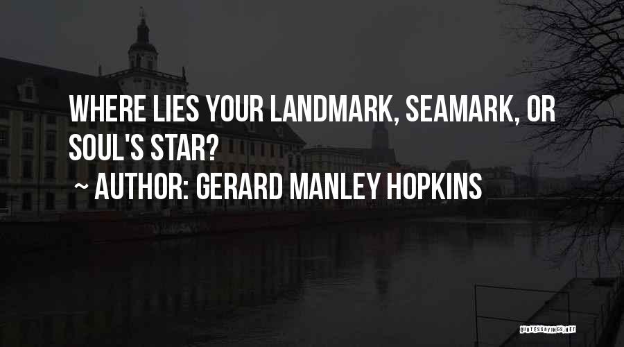 Gerard Manley Hopkins Quotes: Where Lies Your Landmark, Seamark, Or Soul's Star?