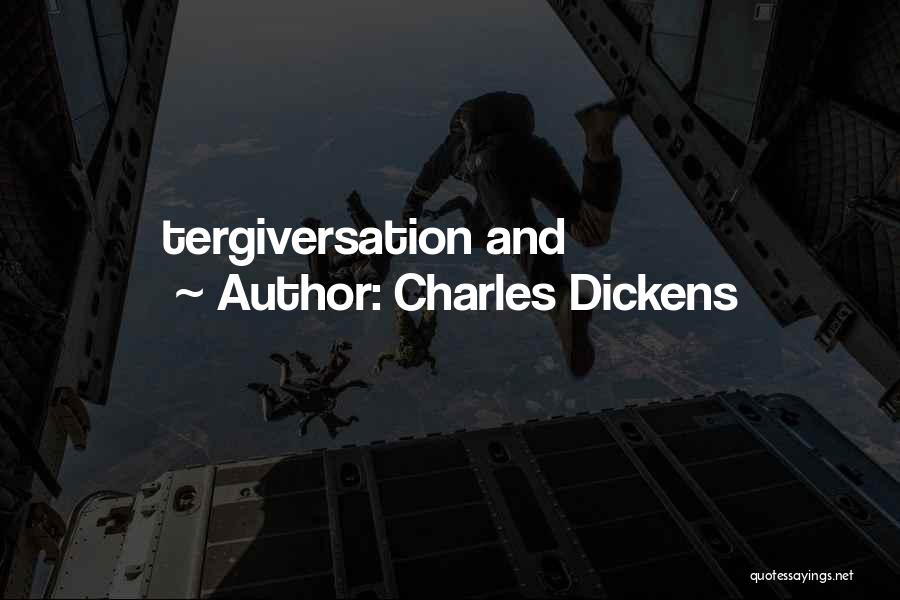 Charles Dickens Quotes: Tergiversation And