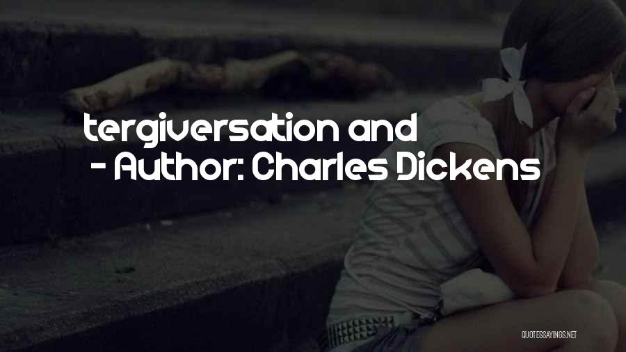 Charles Dickens Quotes: Tergiversation And