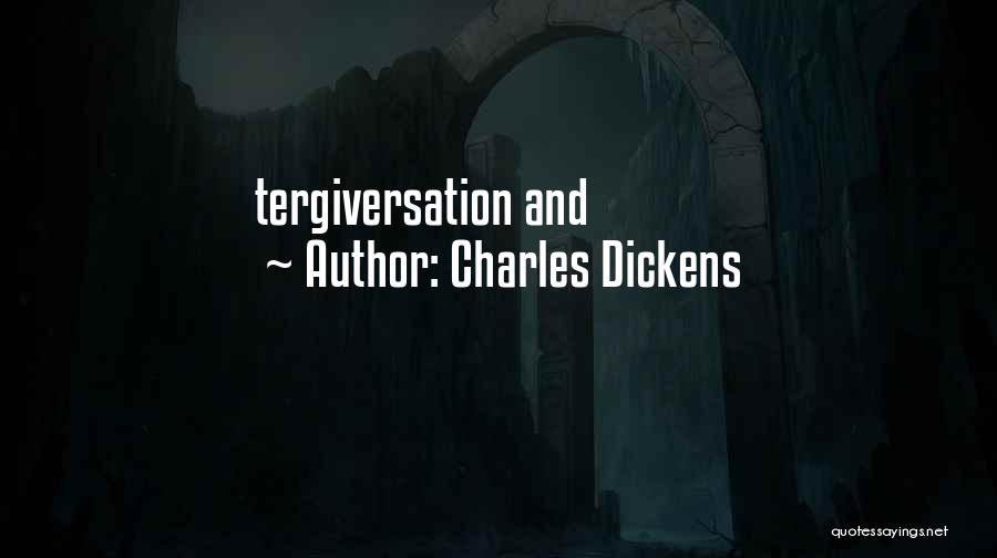 Charles Dickens Quotes: Tergiversation And