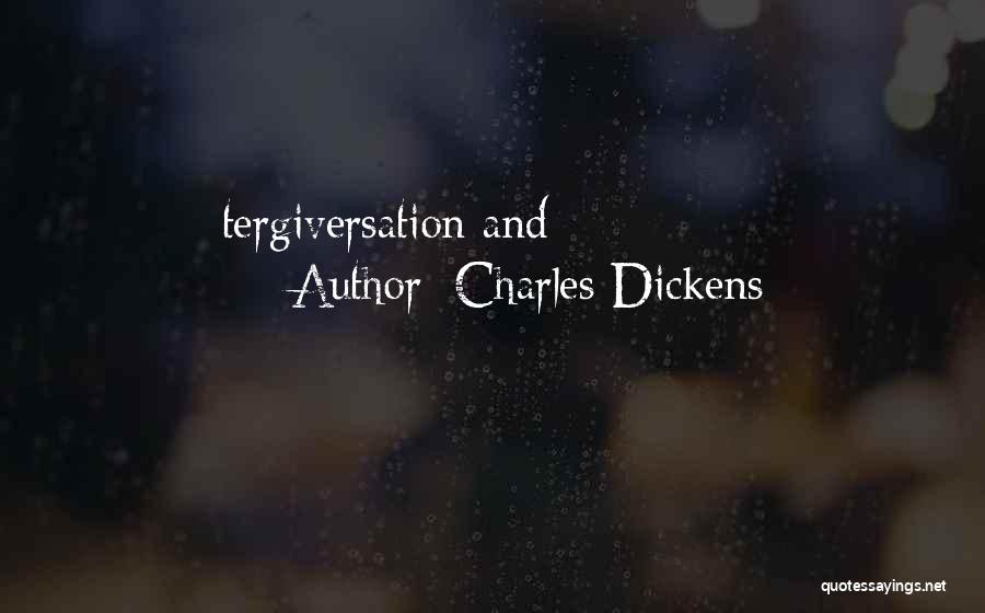Charles Dickens Quotes: Tergiversation And
