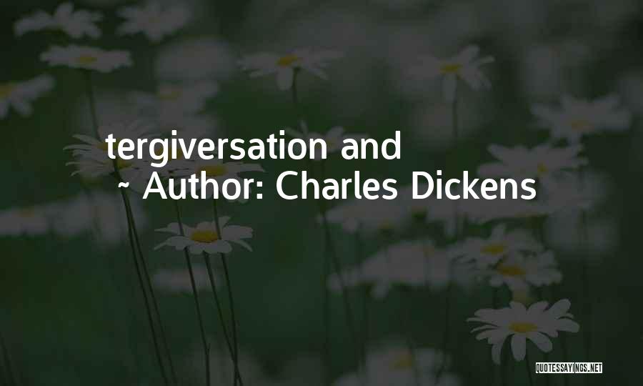Charles Dickens Quotes: Tergiversation And
