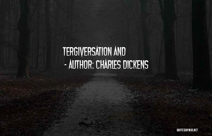 Charles Dickens Quotes: Tergiversation And