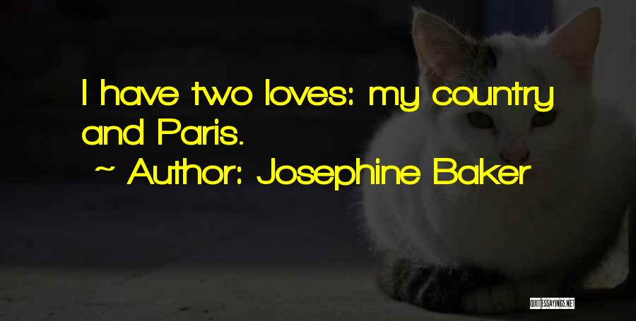 Josephine Baker Quotes: I Have Two Loves: My Country And Paris.