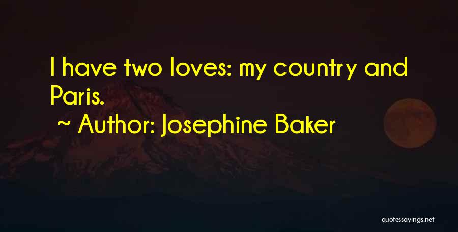 Josephine Baker Quotes: I Have Two Loves: My Country And Paris.