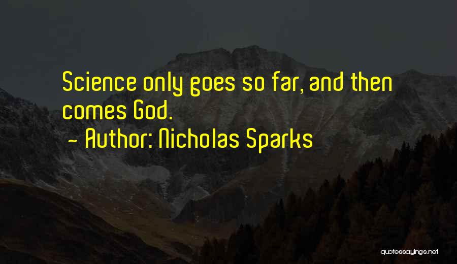 Nicholas Sparks Quotes: Science Only Goes So Far, And Then Comes God.