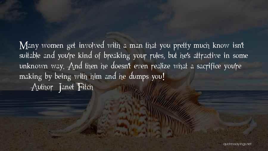 Janet Fitch Quotes: Many Women Get Involved With A Man That You Pretty Much Know Isn't Suitable And You're Kind Of Breaking Your