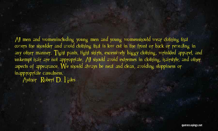 Robert D. Hales Quotes: All Men And Womenincluding Young Men And Young Womenshould Wear Clothing That Covers The Shoulder And Avoid Clothing That Is