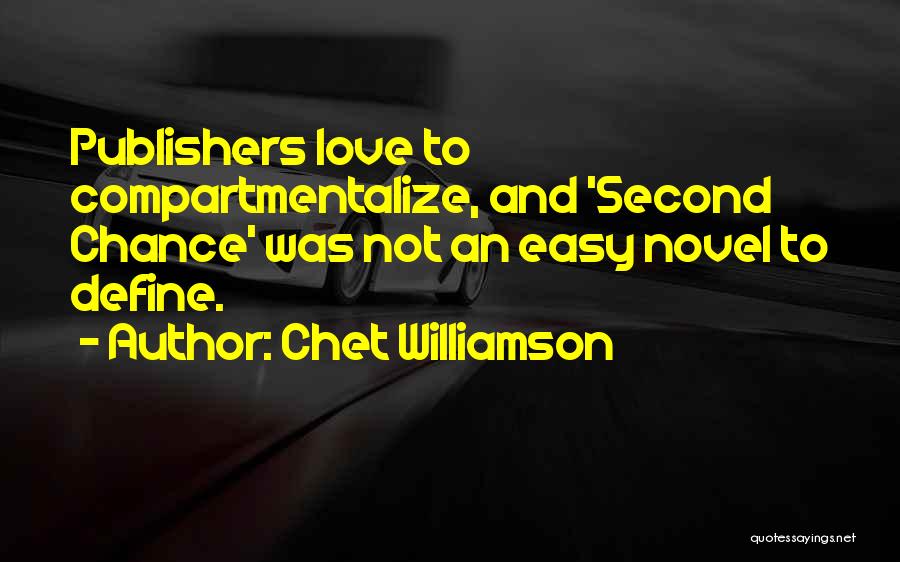 Chet Williamson Quotes: Publishers Love To Compartmentalize, And 'second Chance' Was Not An Easy Novel To Define.