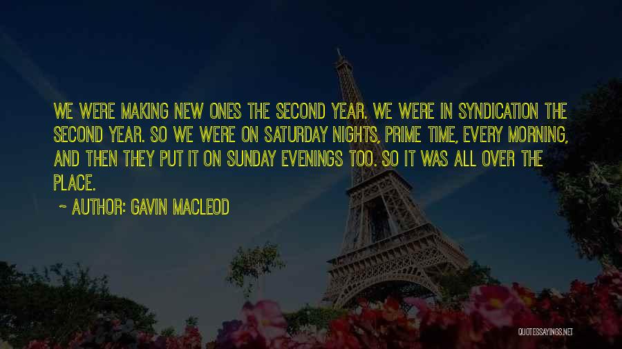 Gavin MacLeod Quotes: We Were Making New Ones The Second Year. We Were In Syndication The Second Year. So We Were On Saturday